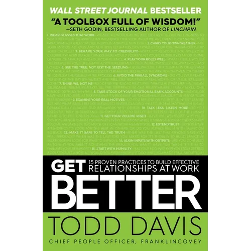 Get Better: 15 Proven Practices to Build Effective Relationships at Work
