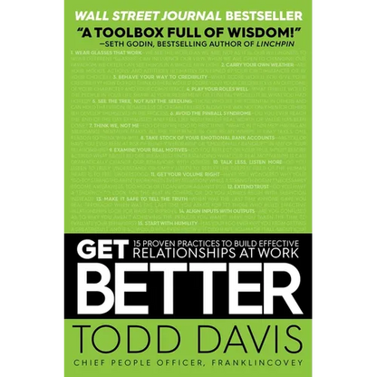 Get Better: 15 Proven Practices to Build Effective Relationships at Work - Paperback