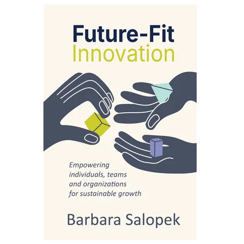 Future-Fit Innovation: Empowering Individuals, Teams and Organizations for Sustainable Growth