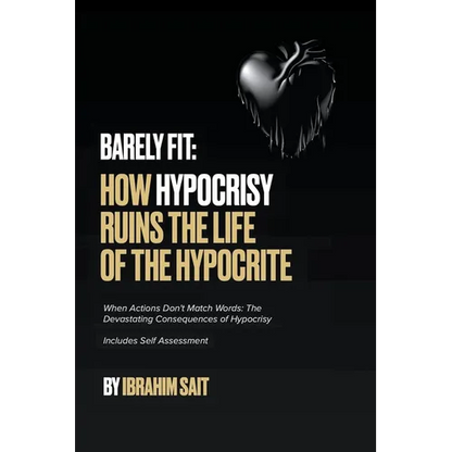 Barely Fit: How Hypocrisy Ruins The Life of The Hypocrite - Paperback