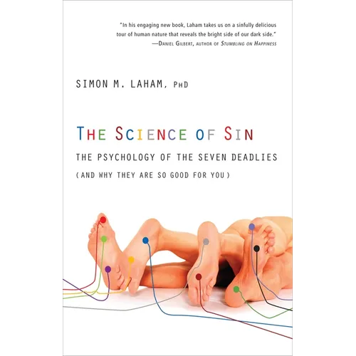 The Science of Sin: The Psychology of the Seven Deadlies (and Why They Are So Good For You)
