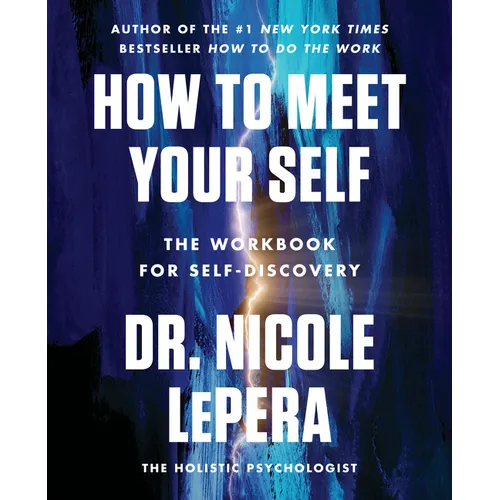 How to Meet Your Self: The Workbook for Self-Discovery