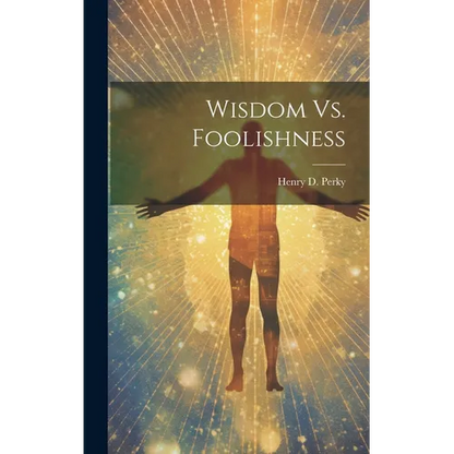 Wisdom Vs. Foolishness - Hardcover