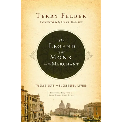 The Legend of the Monk and the Merchant: Twelve Keys to Successful Living