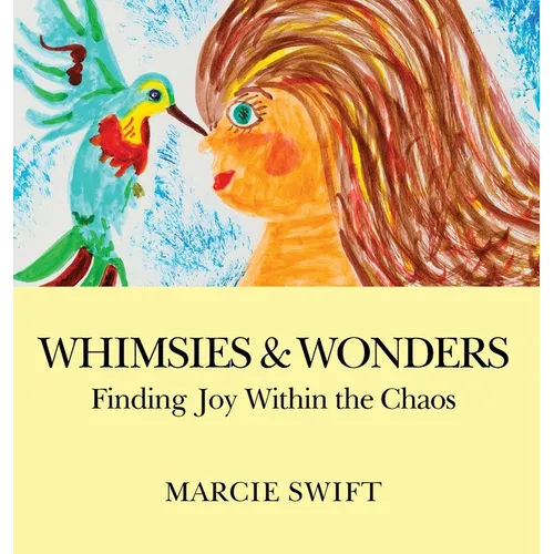 Whimsies & Wonders: Finding Joy Within the Chaos - Hardcover