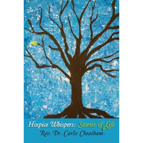 Hospice Whispers: Stories of Life