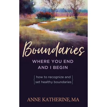 Boundaries Where You End and I Begin: How to Recognize and Set Healthy Boundaries - Paperback