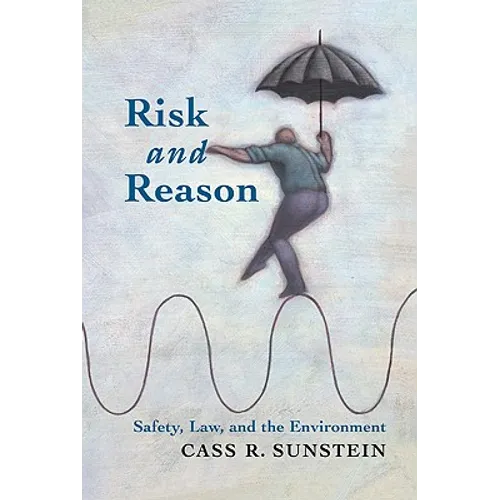 Risk and Reason: Safety, Law, and the Environment