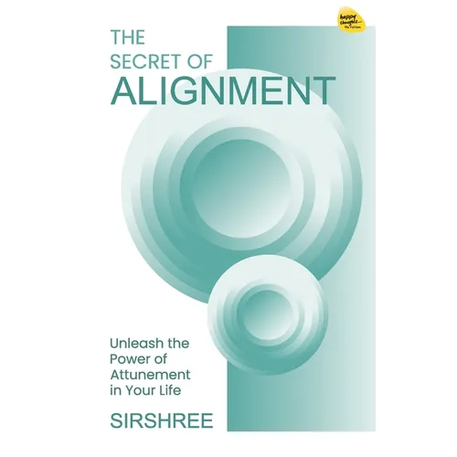 The Secret of Alignment: Unlock a Precious Gift Within You
