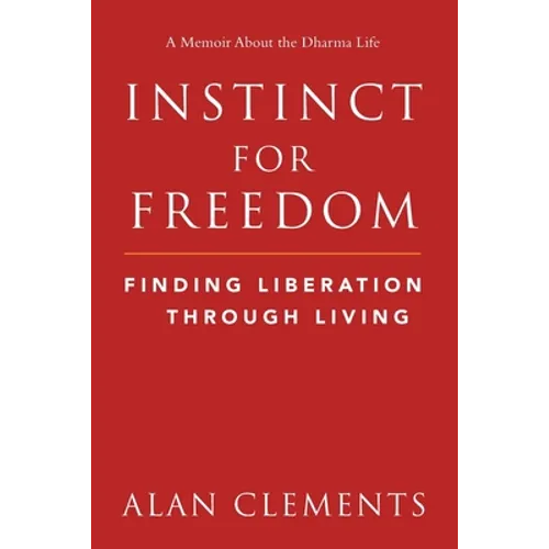 Instinct for Freedom: Finding Liberation Through Living