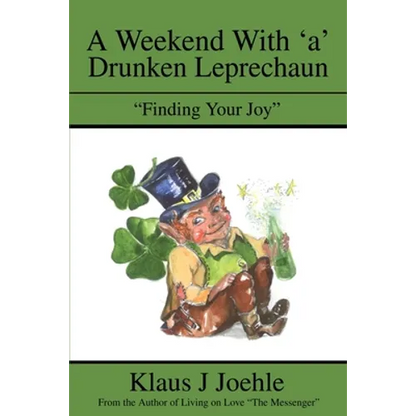 A Weekend With 'a' Drunken Leprechaun: "Finding Your Joy"