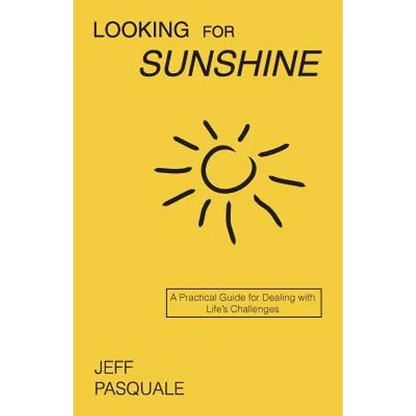 Looking for Sunshine: A Practical Guide for Dealing with Life's Challenges