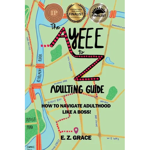 The Ayeee to Z Adulting Guide: How to Navigate Adulthood Like a Boss!
