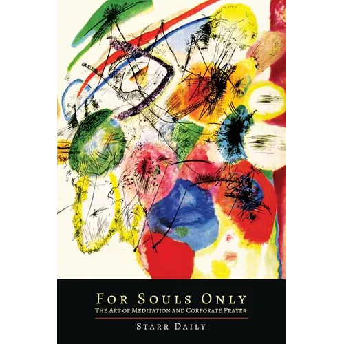 For Souls Only: The Art of Meditation And Corporate Prayer