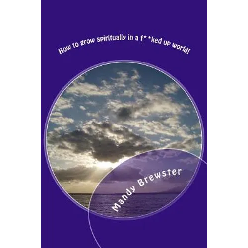 How to grow spiritually in a f**ked up world!