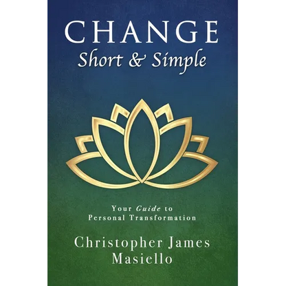 Change Short & Simple: Your Guide to Personal Transformation