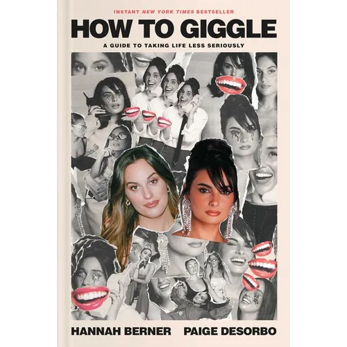 How to Giggle: A Guide to Taking Life Less Seriously
