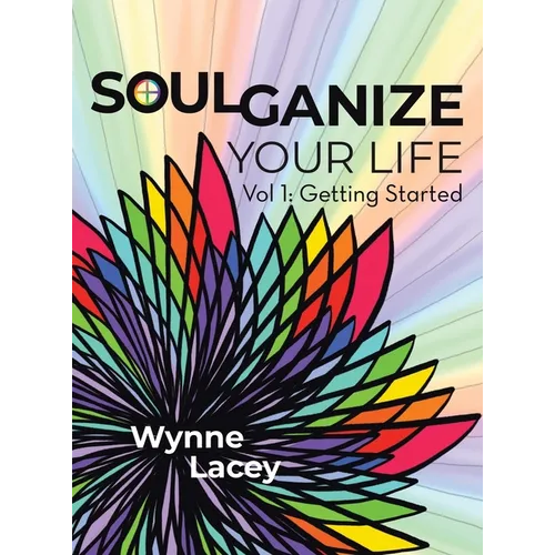 Soulganize Your Life: Vol 1: Getting Started