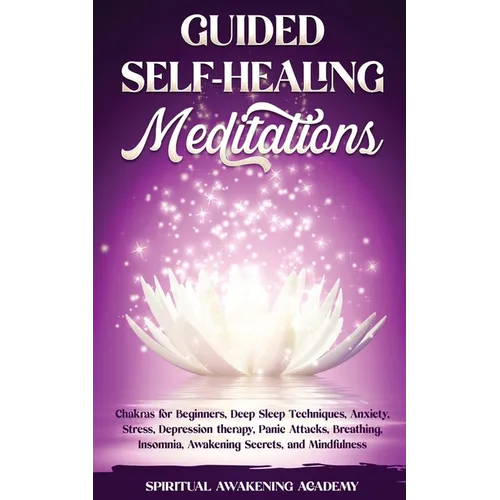 Guided Self-Healing Meditations: Chakras for Beginners, Deep Sleep Techniques, Anxiety, Stress, Depression therapy, Panic Attacks, Breathing, insomnia