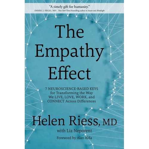 The Empathy Effect: Seven Neuroscience-Based Keys for Transforming the Way We Live, Love, Work, and Connect Across Differences