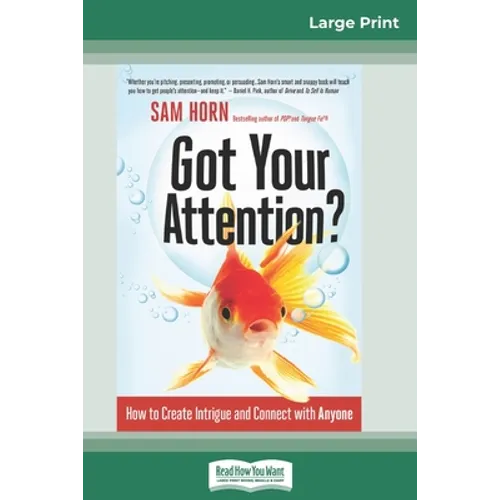 Got Your Attention?: How to Create Intrigue and Connect with Anyone (16pt Large Print Edition)