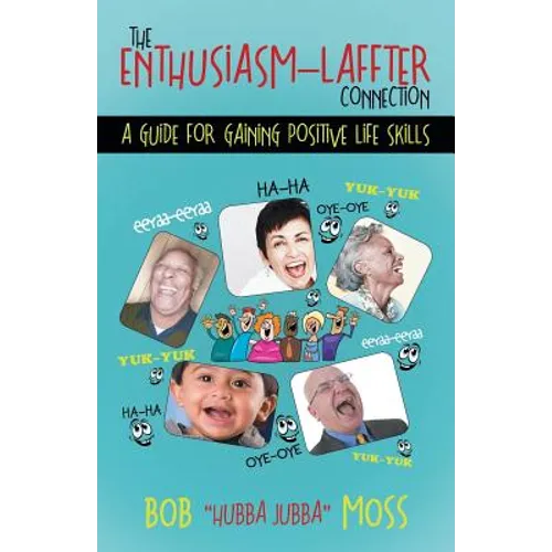 The Enthusiasm-Laffter Connection: A Guide for Gaining Positive Life Skills