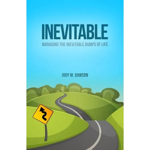 Inevitable: Managing the Inevitable Bumps of Life