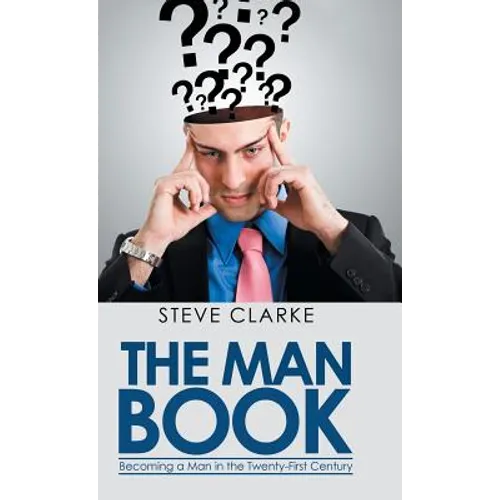 The Man Book: Becoming a Man in the Twenty-First Century