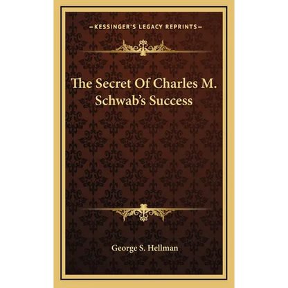The Secret Of Charles M. Schwab's Success