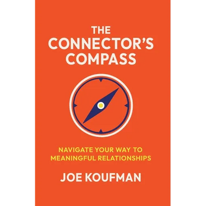 The Connector's Compass: Navigate Your Way to Meaningful Relationships