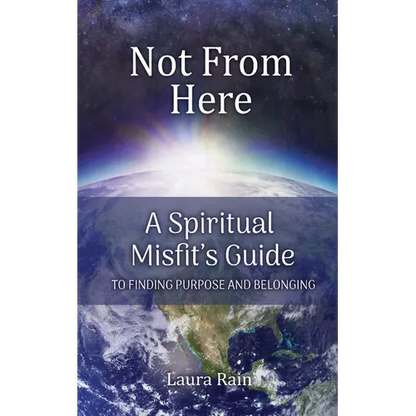 Not from Here: A Spiritual Misfit's Guide to Finding Purpose and Belonging