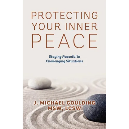 Protecting Your Inner Peace: Staying Peaceful in Challenging Situations