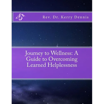 Journey to Wellness: A Guide to Overcoming Learned Helplessness - Paperback