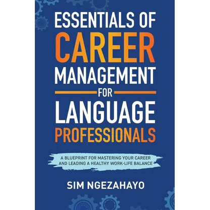 Essentials of Career Management for Language Professionals: A Blueprint for Mastering your Career and Leading a Healthy Work-Life Balance - Paperback