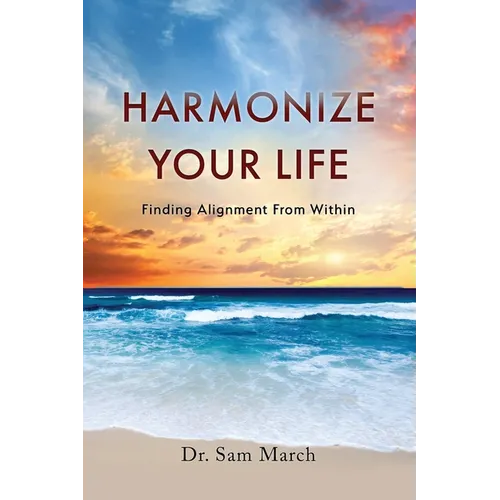 Harmonize Your Life: Finding Alignment From Within