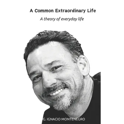 A Common Extraordinary Life: A theory of everyday life - Paperback