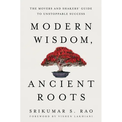 Modern Wisdom, Ancient Roots: The Movers and Shakers' Guide to Unstoppable Success - Paperback