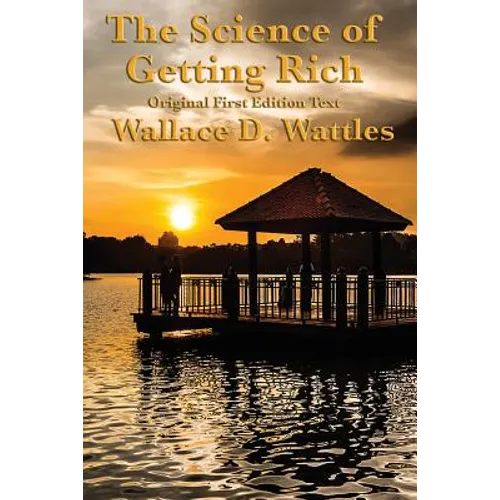 The Science of Getting Rich: Original First Edition Text
