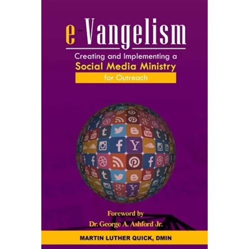 e-Vangelism: Creating and Implementing a Social Media Ministry for Outreach