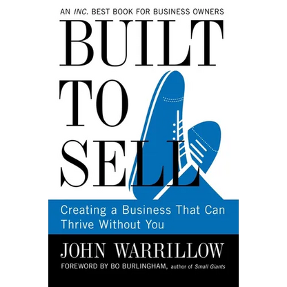 Built to Sell: Creating a Business That Can Thrive Without You - Paperback