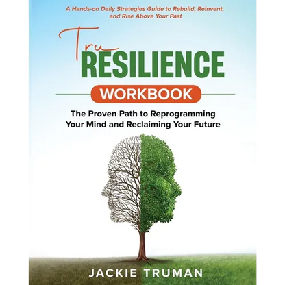 TruResilience Workbook: A Hands-on Daily Strategies Guide to Rebuild, Reinvent, and Rise Above Your Past - Paperback