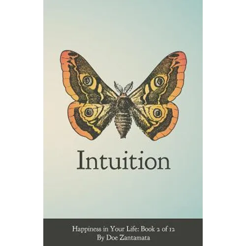 Happiness in Your Life - Book Two: Intuition