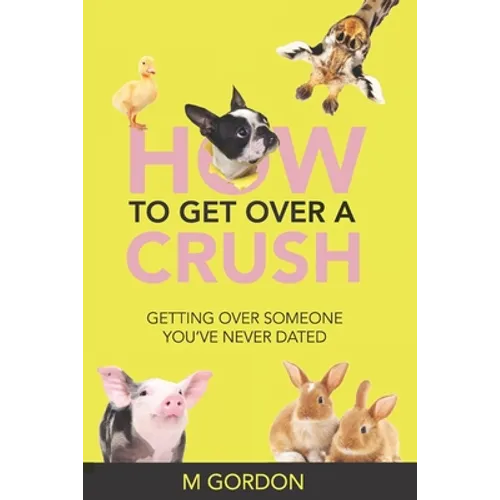 How To Get Over A Crush: Getting Over Someone You've Never Dated