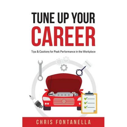 Tune Up Your Career: Tips & Cautions for Peak Performance in the Workplace