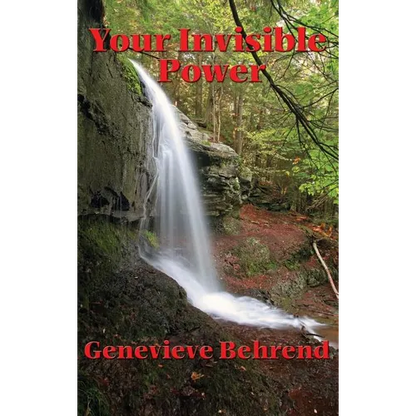Your Invisible Power and How to Use It: A Classic Guide to the Power of Thought and Success - Hardcover