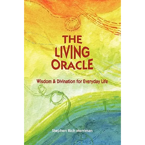 The Living Oracle: Wisdom & Divination for Everyday Life