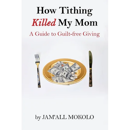 How Tithing Killed My Mom: A Guide to Guilt-FREE Giving