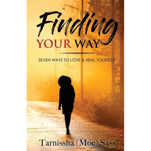 Finding Your Way: Seven Ways to Love & Heal Yourself - Paperback