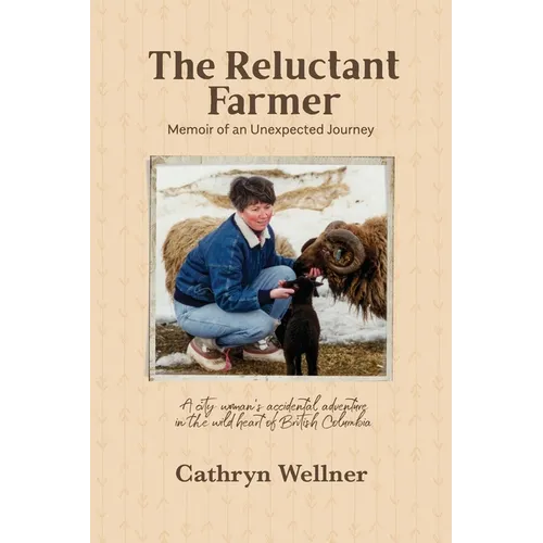 The Reluctant Farmer: Memoir of an Unexpected Journey