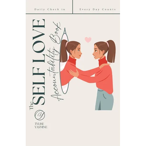The Self Love Accountability Book: Daily Check In/Everyday Counts